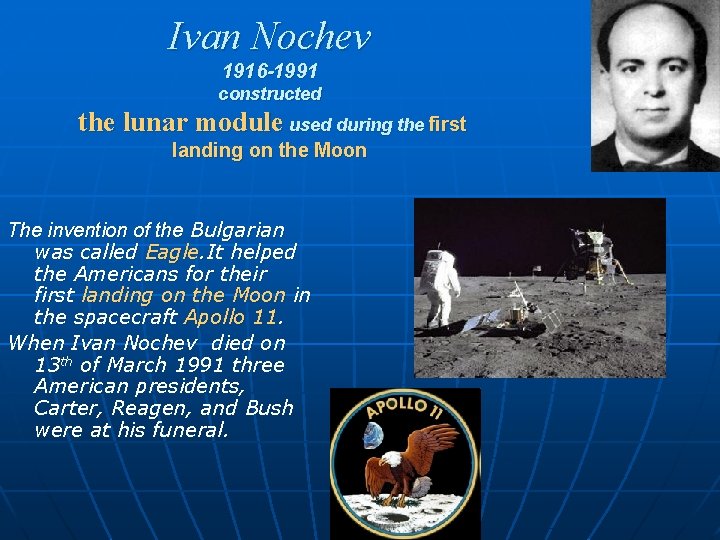 Ivan Nochev 1916 -1991 constructed the lunar module used during the first landing on