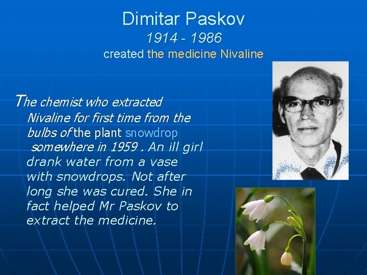 Dimitar Paskov 1914 - 1986 created the medicine Nivaline The chemist who extracted Nivaline