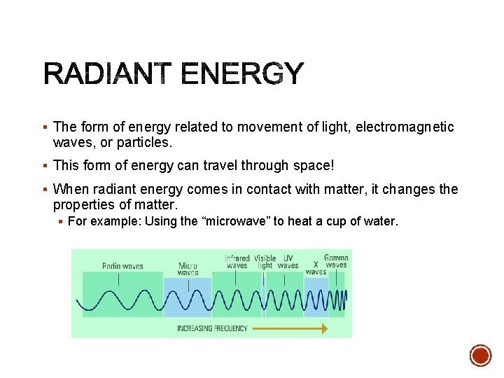 § The form of energy related to movement of light, electromagnetic waves, or particles.