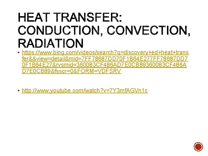 § https: //www. bing. com/videos/search? q=discovery+ed+heat+trans fer&&view=detail&mid=7 FF 78687 DD 70 F 1 B