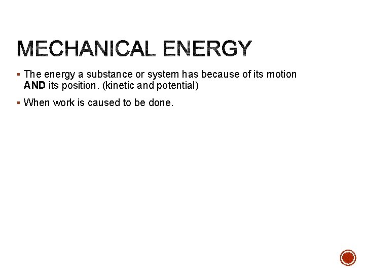 § The energy a substance or system has because of its motion AND its