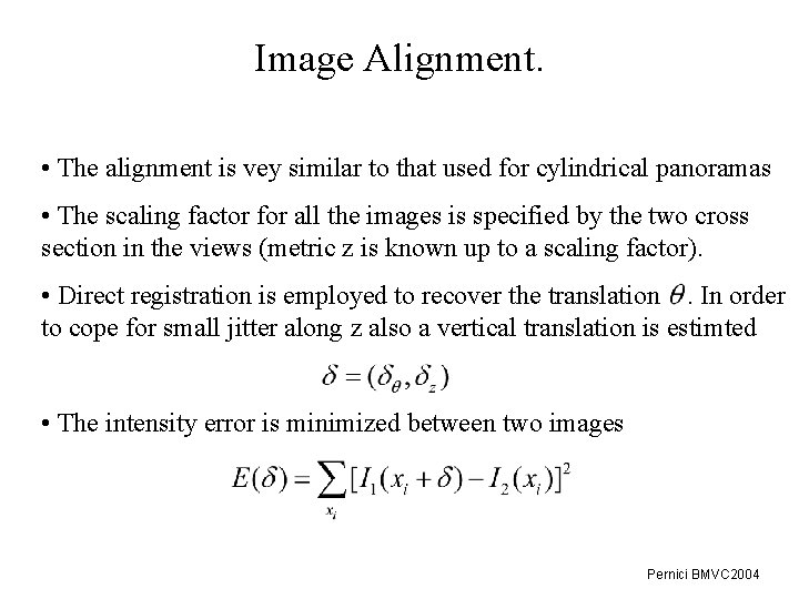 Image Alignment. • The alignment is vey similar to that used for cylindrical panoramas