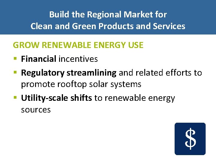 Build the Regional Market for Clean and Green Products and Services GROW RENEWABLE ENERGY