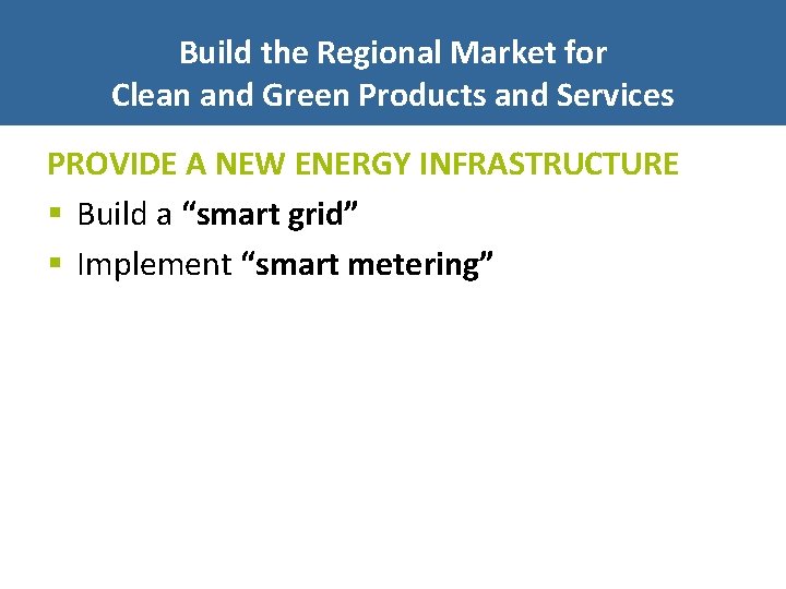 Build the Regional Market for Clean and Green Products and Services PROVIDE A NEW