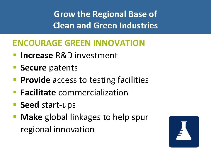 Grow the Regional Base of Clean and Green Industries ENCOURAGE GREEN INNOVATION § Increase