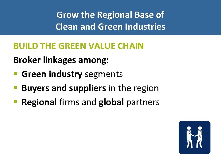 Grow the Regional Base of Clean and Green Industries BUILD THE GREEN VALUE CHAIN