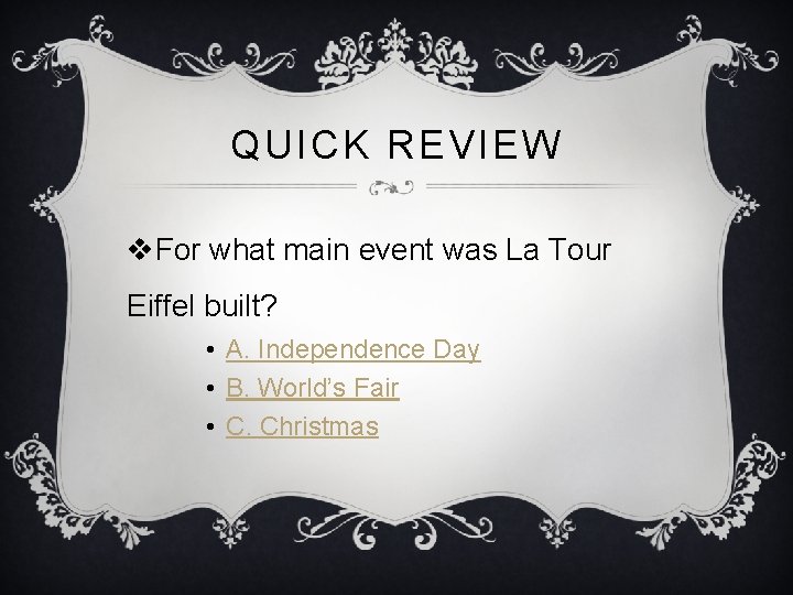 QUICK REVIEW v. For what main event was La Tour Eiffel built? • A.