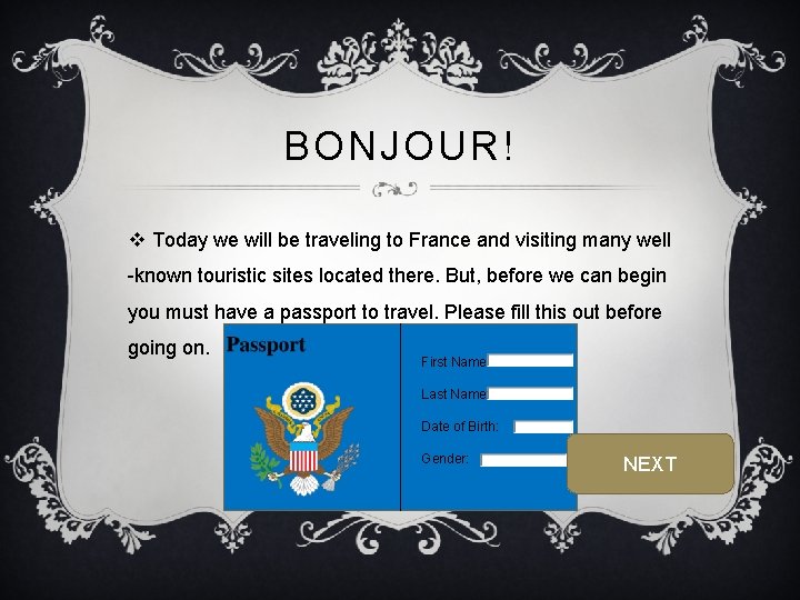 BONJOUR! v Today we will be traveling to France and visiting many well -known