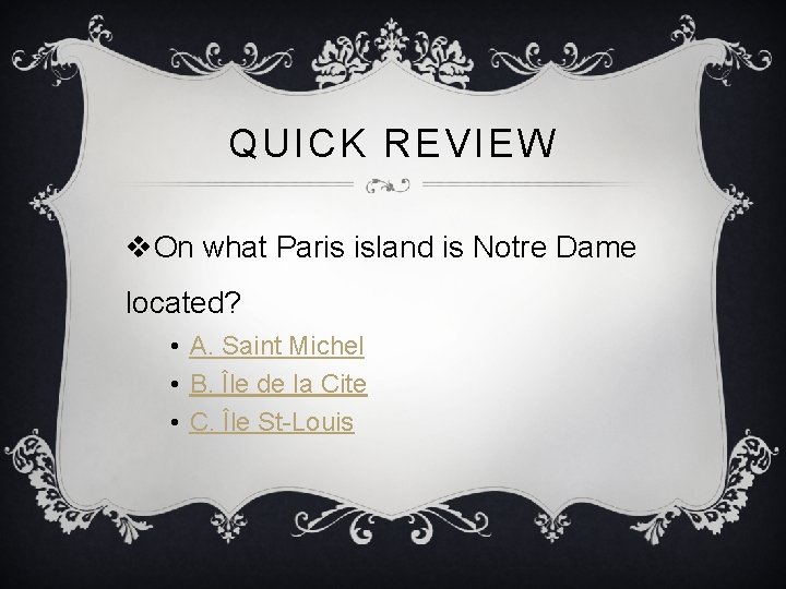 QUICK REVIEW v. On what Paris island is Notre Dame located? • A. Saint