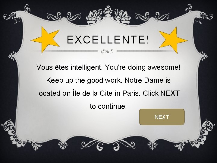 EXCELLENTE! Vous êtes intelligent. You’re doing awesome! Keep up the good work. Notre Dame