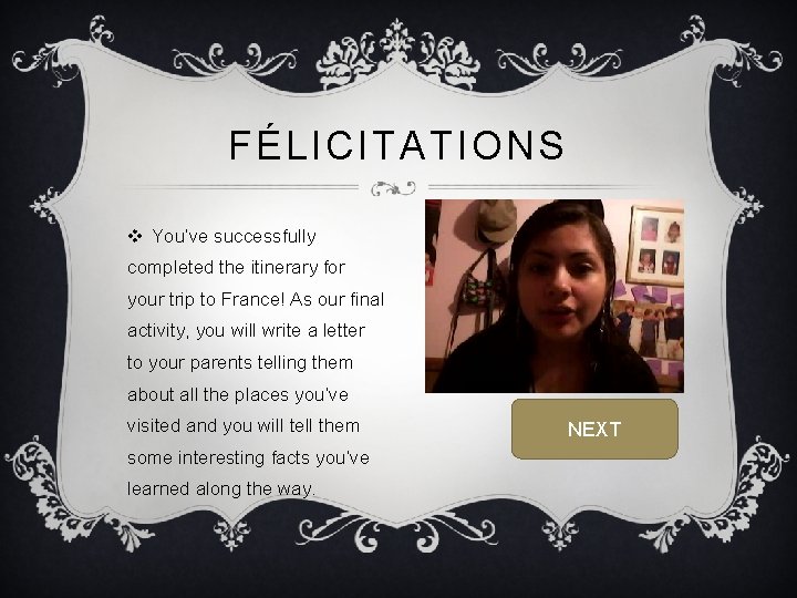 FÉLICITATIONS v You’ve successfully completed the itinerary for your trip to France! As our