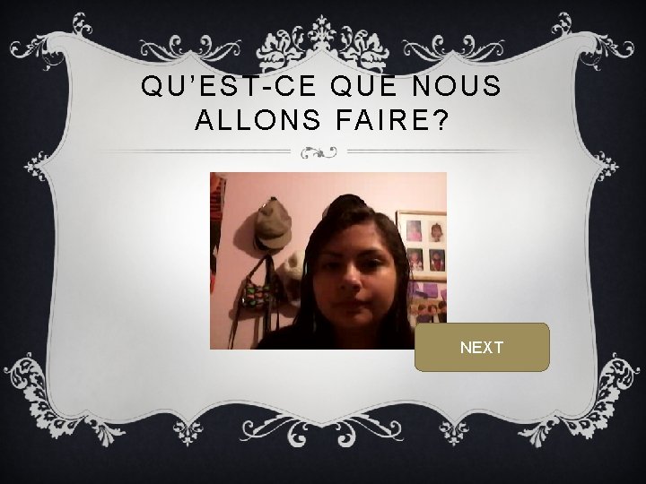 QU’EST-CE QUE NOUS ALLONS FAIRE? NEXT 