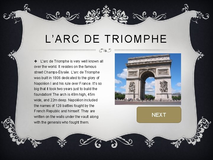 L’ARC DE TRIOMPHE v L’arc de Triomphe is very well known all over the