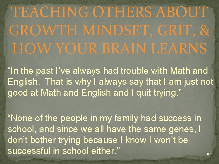 TEACHING OTHERS ABOUT GROWTH MINDSET, GRIT, & HOW YOUR BRAIN LEARNS “In the past