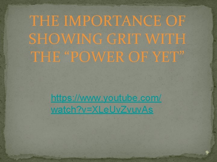 THE IMPORTANCE OF SHOWING GRIT WITH THE “POWER OF YET” https: //www. youtube. com/