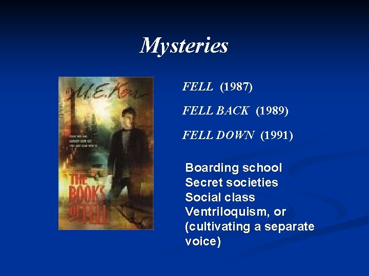 Mysteries FELL (1987) FELL BACK (1989) FELL DOWN (1991) Boarding school Secret societies Social