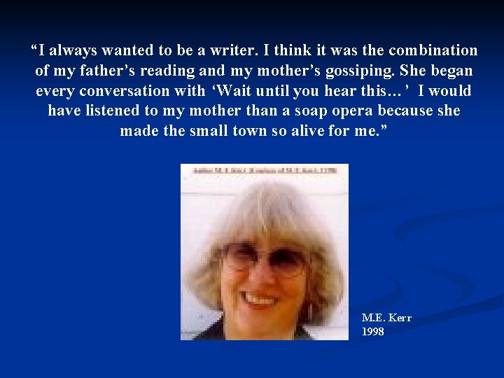 “I always wanted to be a writer. I think it was the combination of