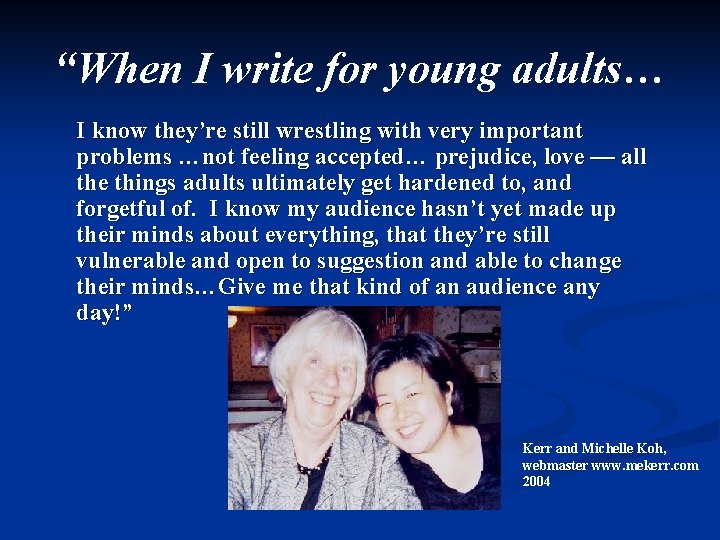 “When I write for young adults… I know they’re still wrestling with very important