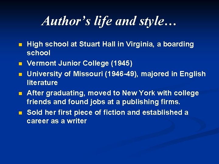 Author’s life and style… n n n High school at Stuart Hall in Virginia,