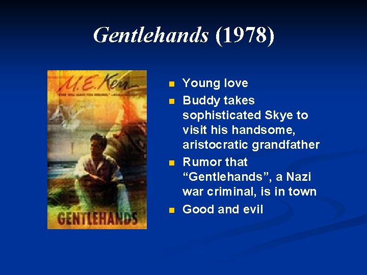 Gentlehands (1978) n n Young love Buddy takes sophisticated Skye to visit his handsome,