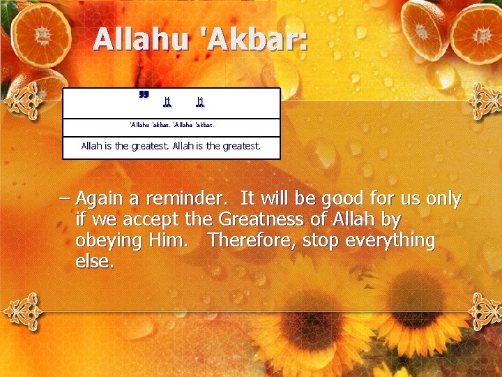 Allahu 'Akbar: ﻟﻠ 'Allahu 'akbar. Allah is the greatest. – Again a reminder. It