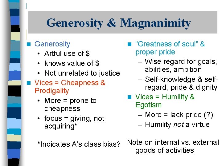 Generosity & Magnanimity Generosity n “Greatness of soul” & proper pride • Artful use