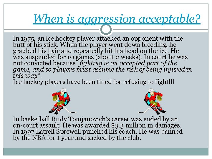 When is aggression acceptable? In 1975, an ice hockey player attacked an opponent with