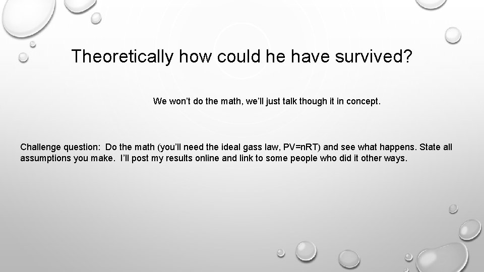 Theoretically how could he have survived? We won’t do the math, we’ll just talk