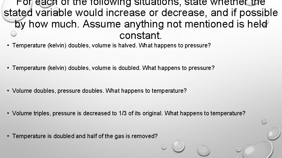 For each of the following situations, state whether the stated variable would increase or