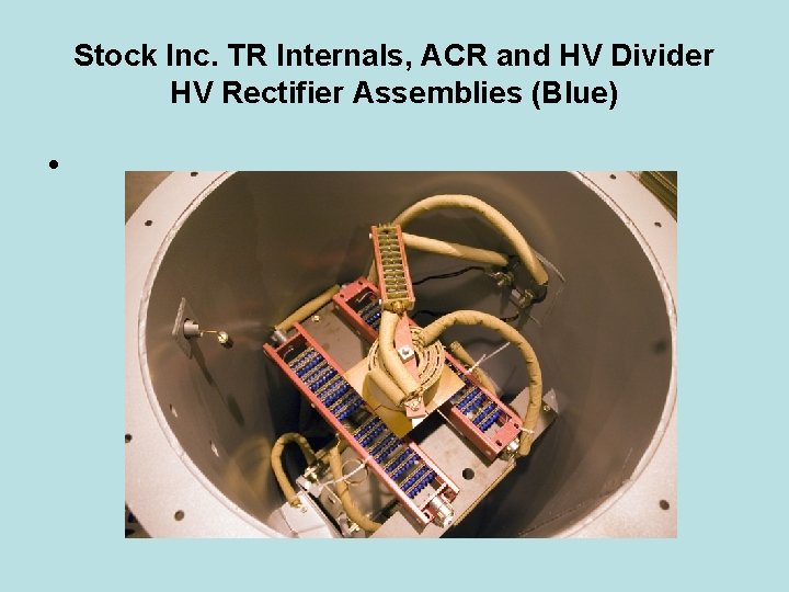 Stock Inc. TR Internals, ACR and HV Divider HV Rectifier Assemblies (Blue) • 