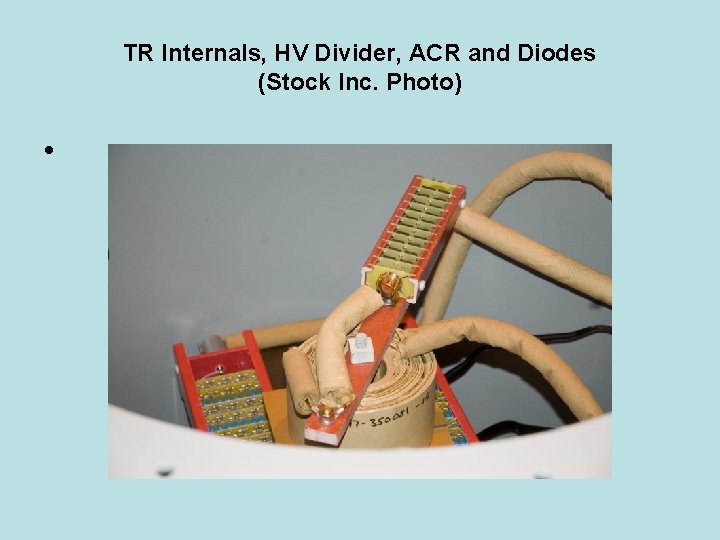 TR Internals, HV Divider, ACR and Diodes (Stock Inc. Photo) • 