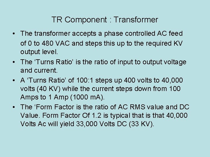 TR Component : Transformer • The transformer accepts a phase controlled AC feed of