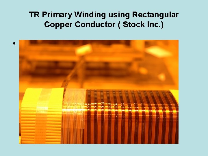 TR Primary Winding using Rectangular Copper Conductor ( Stock Inc. ) • 