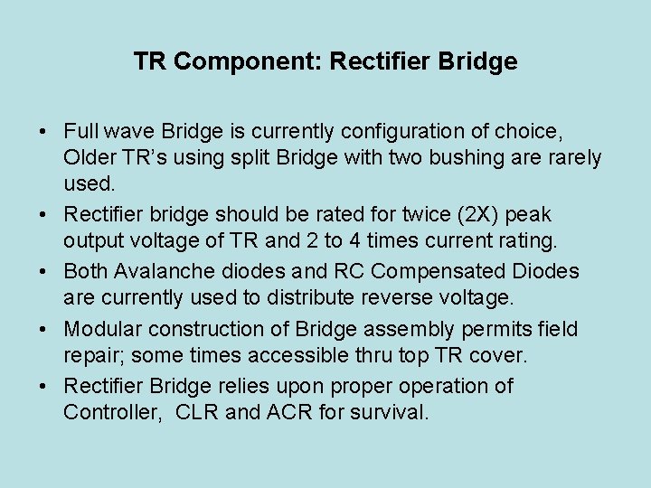 TR Component: Rectifier Bridge • Full wave Bridge is currently configuration of choice, Older
