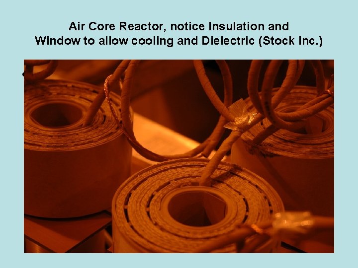 Air Core Reactor, notice Insulation and Window to allow cooling and Dielectric (Stock Inc.