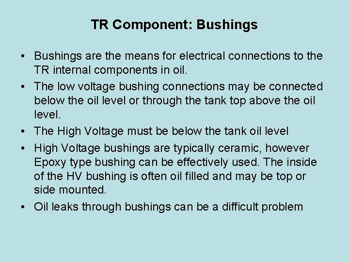 TR Component: Bushings • Bushings are the means for electrical connections to the TR