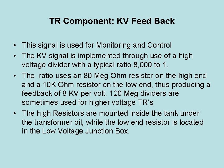 TR Component: KV Feed Back • This signal is used for Monitoring and Control