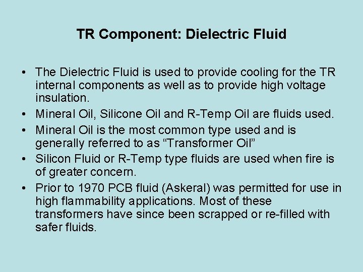 TR Component: Dielectric Fluid • The Dielectric Fluid is used to provide cooling for