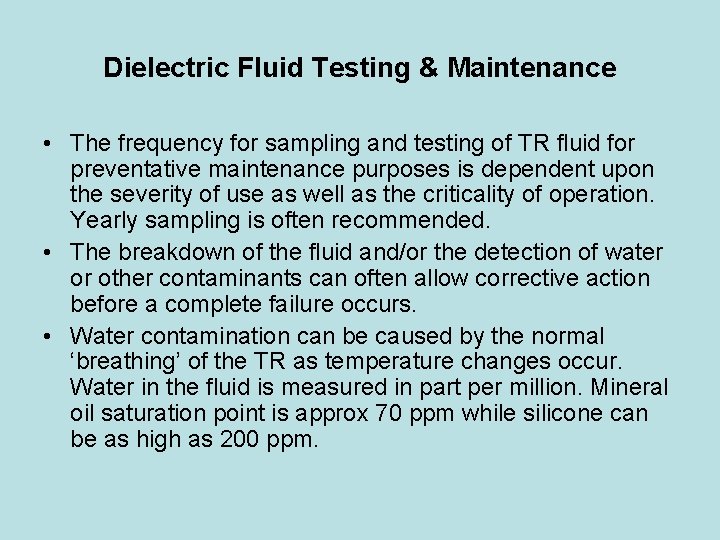 Dielectric Fluid Testing & Maintenance • The frequency for sampling and testing of TR