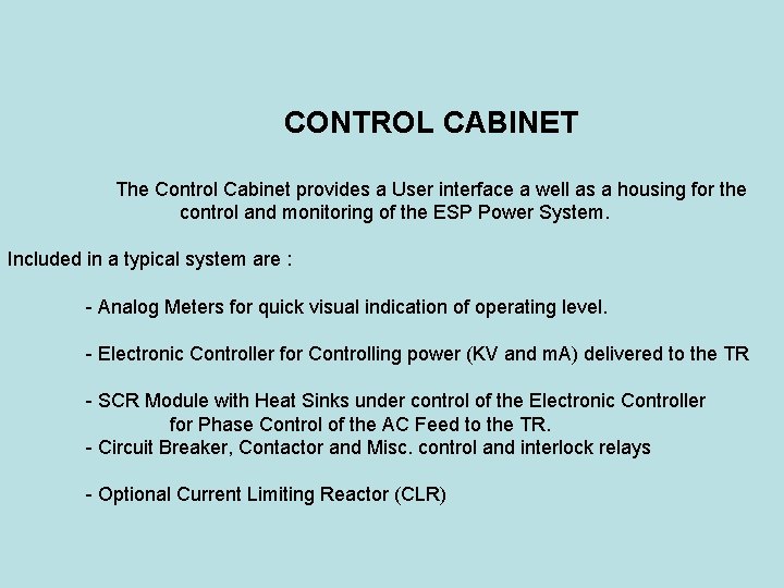 CONTROL CABINET The Control Cabinet provides a User interface a well as a housing