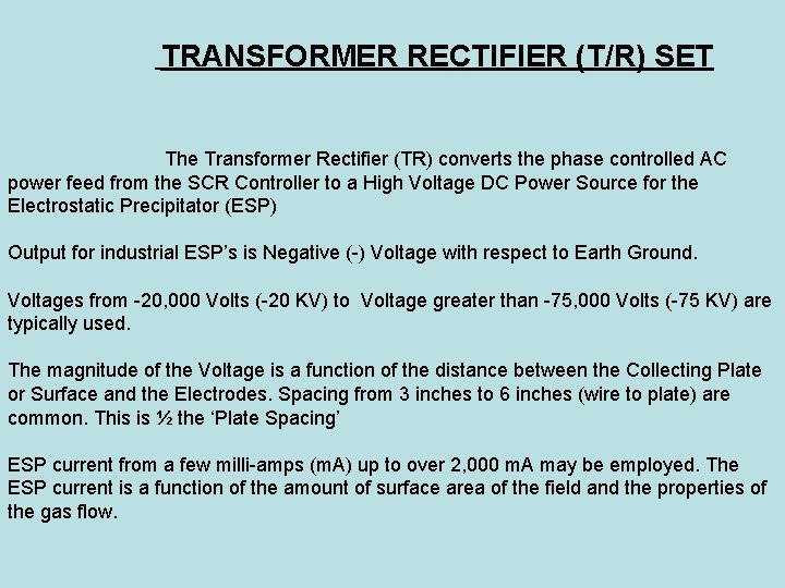 TRANSFORMER RECTIFIER (T/R) SET The Transformer Rectifier (TR) converts the phase controlled AC power