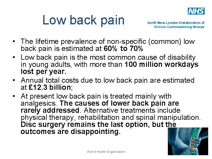 Low back pain • The lifetime prevalence of non-specific (common) low back pain is