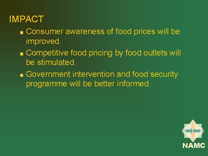IMPACT Consumer awareness of food prices will be improved. Competitive food pricing by food