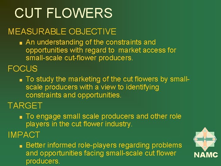 CUT FLOWERS MEASURABLE OBJECTIVE An understanding of the constraints and opportunities with regard to