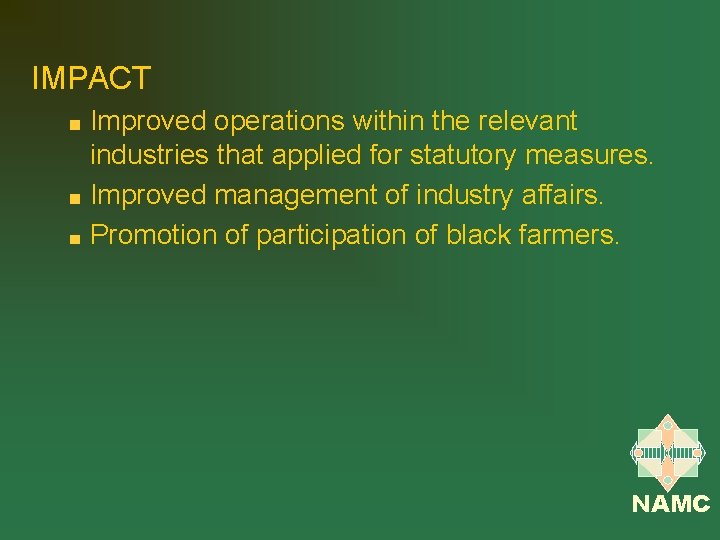 IMPACT Improved operations within the relevant industries that applied for statutory measures. Improved management