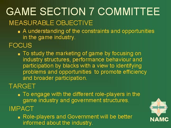 GAME SECTION 7 COMMITTEE MEASURABLE OBJECTIVE A understanding of the constraints and opportunities in