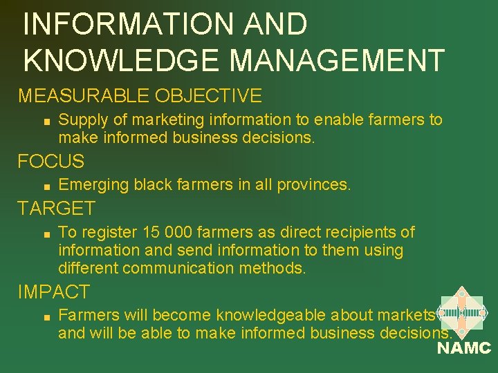 INFORMATION AND KNOWLEDGE MANAGEMENT MEASURABLE OBJECTIVE Supply of marketing information to enable farmers to