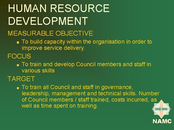 HUMAN RESOURCE DEVELOPMENT MEASURABLE OBJECTIVE To build capacity within the organisation in order to