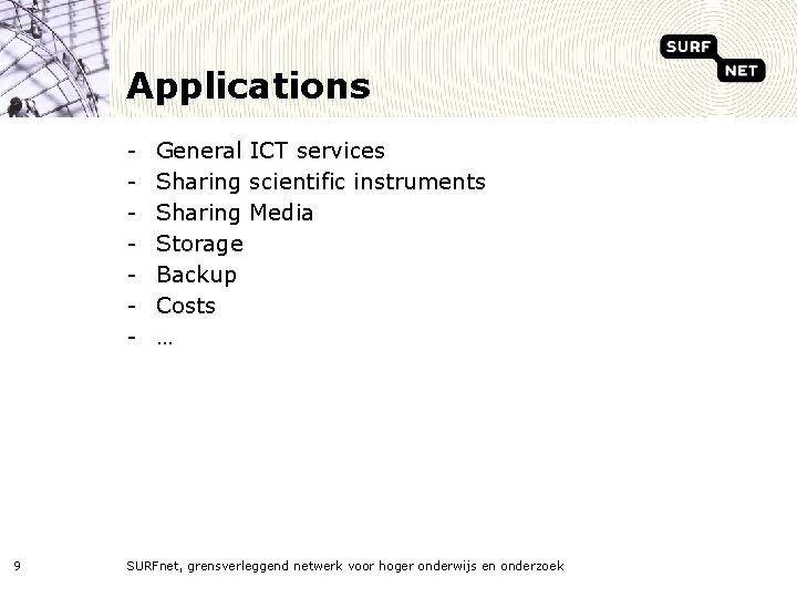 Applications - 9 General ICT services Sharing scientific instruments Sharing Media Storage Backup Costs