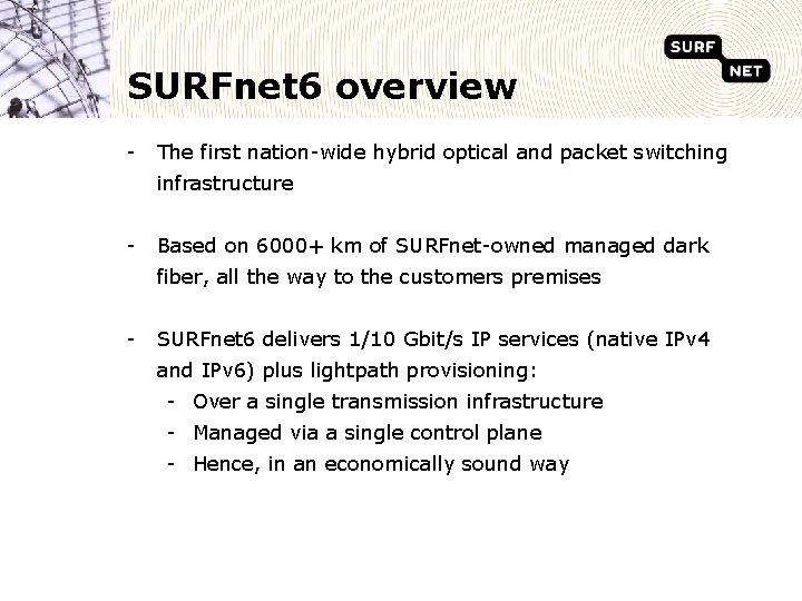 SURFnet 6 overview - The first nation-wide hybrid optical and packet switching infrastructure -